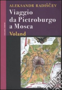 Viaggio da Pietroburgo a Mosca libro di Radiscev Aleksandr