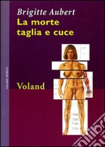 La morte taglia e cuce libro di Aubert Brigitte