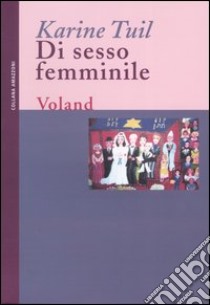 Di sesso femminile libro di Tuil Karine