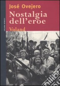 Nostalgia dell'eroe libro di Ovejero José