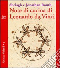 Note di cucina di Leonardo da Vinci libro di Routh Shelagh; Routh Jonathan