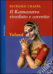 Il Kamasutra riveduto e corretto libro di Crasta Richard; Rossi E. (cur.)