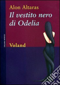 Il vestito nero di Odelia libro di Altaras Alon