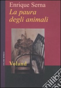 La paura degli animali libro di Serna Enrique