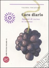 Caro diario. Appunti di cucina in vacanza libro di Vocaturo Valeria