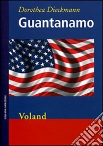 Guantanamo libro di Dieckmann Dorothea