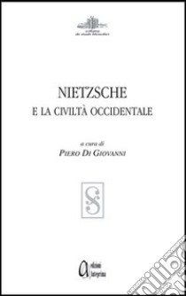 Nietzsche e la civiltà occidentale libro di Di Giovanni P. (cur.)