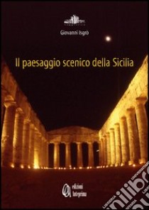 Il paesaggio scenico della Sicilia libro di Isgrò Giovanni