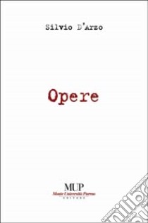 Opere libro di D'Arzo Silvio; Costanzi S. (cur.); Orlandini E. (cur.); Sebastiani A. (cur.)