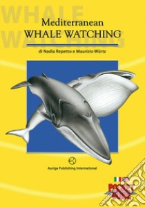 Mediterranean whalewatching. Pocket guide. Ediz. bilingue libro di Würtz Maurizio; Repetto Nadia