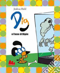 Dig e l'osso di Digòn. Con DVD libro di Held Joshua