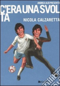 C'era una svolta libro di Calzaretta Nicola