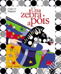 Una zebra a pois. Con CD Audio libro di Luttazzi Lelio - Nespolo Ugo