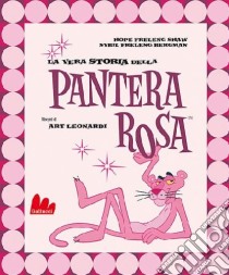 La vera storia della Pantera Rosa libro di Freleng Shaw Hope - Freleng Bergman Sybil