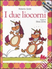 I due liocorni. Con CD Audio libro di Grotti Roberto - Ziche Silvia