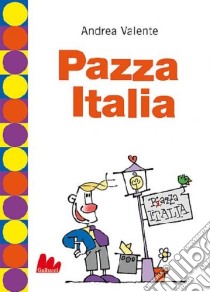 Pazza Italia libro di Valente Andrea