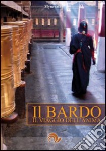 Il Bardo. Il viaggio dell'anima libro di Mynavati