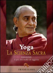 Yoga. La scienza sacra (1) libro di Rama Swami