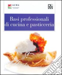 Basi professionali di cucina e pasticceria. Con aggiornamento online libro di Alma (cur.)