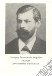 Freud. Corso elementare di psicoanalisi libro di D'Ambrosio Angelillo Giuseppe