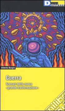 Guerra. Scenari della nuova «grande trasformazione» libro di Burgio Alberto