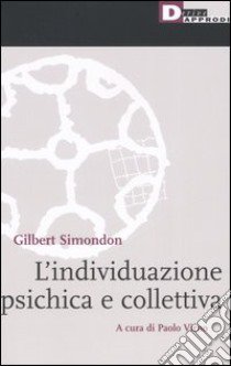 L'individuazione psichica e collettiva libro di Simondon Gilbert; Virno P. (cur.)
