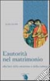 L'autorità nel matrimonio alla luce della creazione e della caduta libro di Dunn Alan J.; Ulfo N. (cur.); Morlino A. (cur.)