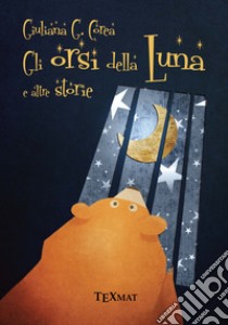 Gli orsi della luna e altre storie libro di Corea Giuliana G.