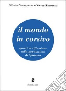 Il mondo in corsivo libro di Vaccarezza Monica - Simonetti Víctor