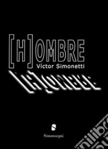 (H)ombre libro di Simonetti Víctor