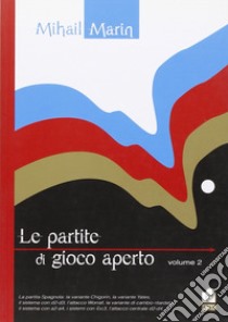 Partite di gioco aperto. Vol. 2 libro di Marin Mihail