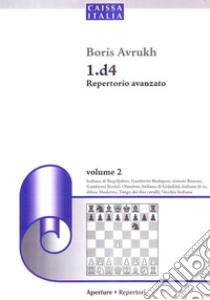 1.d4 Repertorio avanzato. Vol. 2 libro di Avrukh Boris