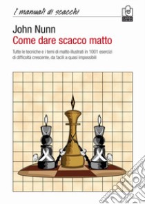 Come dare scacco matto libro di Nunn John