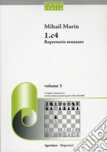 1.c4 Repertorio avanzato. Vol. 3 libro di Marin Mihail