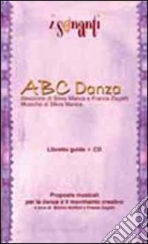 ABC danza. Con CD audio libro di Manca Silvia; Zagatti Franca