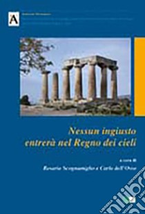 Nessun ingiusto entrerà nel regno dei cieli libro di Scognamiglio R. (cur.); Dell'Osso C. (cur.)