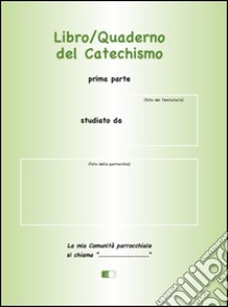 Libro/quaderno del Catechismo. Prima parte libro di Stöhr-Zehetbauer Heide; Di Marzo G. (cur.)