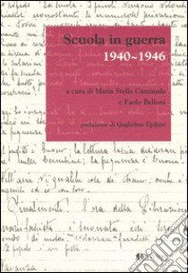 Scuola in guerra 1940-1946 libro di Caminada M. S. (cur.); Belloni P. (cur.)