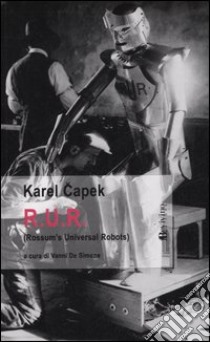 R.U.R. Rossum's Universal Robots libro di Capek Karel; De Simone V. (cur.)