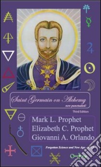 Saint Germain on alchemy libro di Prophet Mark L.; Prophet Elizabeth Clare; Orlando Giovanni A.