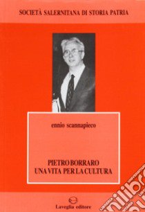 Pietro Borraro. Una vita per la cultura libro di Scannapieco Ennio