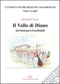 Il Vallo di Diano da Sciarpa a Garibaldi libro di D'Amico Giuseppe