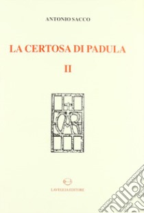 La Certosa di Padula. Vol. 2 libro di Sacco Antonio