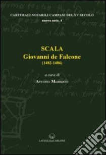 Scala. Giovanni de Falcone (1482-1483) libro di Mammato A. (cur.)