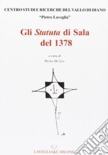 Gli «Statuta» di Sala del 1378 libro di De Leo Pietro