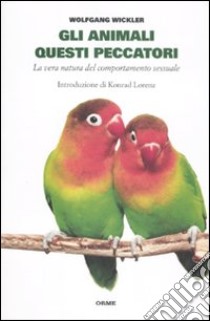 Gli animali questi peccatori. La vera natura del comportamento sessuale libro di Winkler Wolfgang; Stefanini E. (cur.)