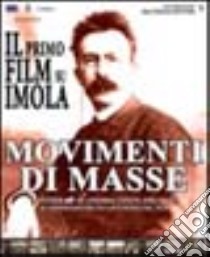 Movimenti di masse. I funerali di Andrea Costa e il convegno dei ciclisti rossi in due filmati di inizio Novecento. Con videocassetta libro di Boschi Massimiliano; Zanelli Giuliana