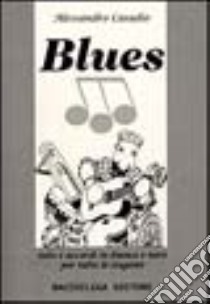 Blues. Note e accordi in bianco e nero per tutte le stagioni libro di Casadio Alessandro