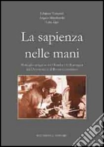 La sapienza nelle mani. Botteghe artigiane tra l'Emilia e la Romagna dal dopoguerra al boom economico libro di Tampieri Fabrizio; Marcheselli Angela; Alpi Lara