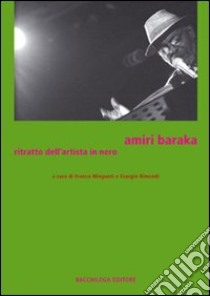 Amiri Baraka. Ritratto dell'artista in nero libro di Minganti F. (cur.); Rimondi G. (cur.)